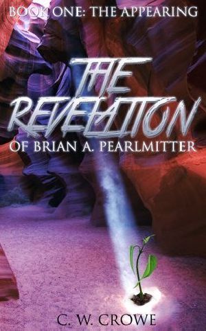 [The Revelation of Brian A. Pearlmitter 01] • The Appearing